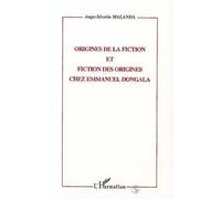 Origines de fiction et fiction des origines chez emmanuel dongala - Ange-Severin Malanda - L'harmattan - broché - Etude