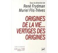 ORIGINES DE LA VIE... VERTIGES DES ORIGINES FLIS-TREVES, MURIEL,FRYDMAN, RENE (Auteur)