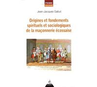 Origines et fondements spirituels de la maçonnerie écossaise
