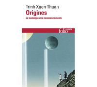 Origines La nostalgie des commencements - Trinh Xuan Thuan - Gallimard - Poche - Essai