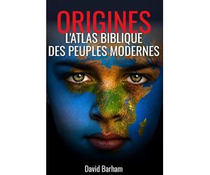ORIGINES: LE GRAND ATLAS BIBLIQUE DES PEUPLES MODERNES
