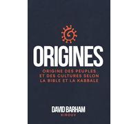ORIGINES: Origine des peuples et des cultures selon la Bible et la Kabbale - Nouvelle édition-