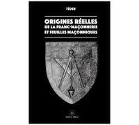 Origines réelles de la Franc-Maçonnerie et feuilles maçonniques Feuilles Maçonnique - Teder - Crea Tone - broché - Essai