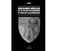 Origines réelles de la Franc-Maçonnerie et feuilles maçonniques Feuilles Maçonnique - Teder - Crea Tone - broché - Essai