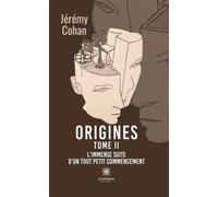 Origines Tome II: L'immense suite d'un tout petit commencement - Jérémy Cohan - Le Lys Bleu - broché - Essai