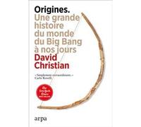 Origines - Une grande histoire du monde du Big Bang à nos jours David Christian (Auteur), Catherine Leclerc (Traduction)