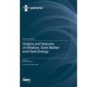 Origins And Natures Of Inflation, Dark Matter And Dark Energy
