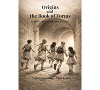 Origins and the Book of Forms: A Journey Through Time, Ideas, and Light