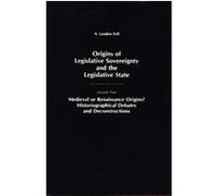 Origins of Legislative Sovereignty and the Legislative State, FELL, A LONDON//ORIGINS OF LEGISLATIVE SOVEREIGNTY AND THE LEGISLATIVE STATE A. London Fell (Auteur)