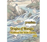 Origins of Manga: Traditional Ink Wash Coloring: Classic Roots, Modern Visions: The Ink Wash Collection