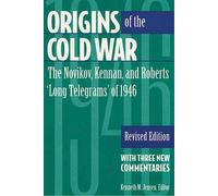 Origins of the Cold War: The Novikov, Kennan, and Roberts 'Long Telegrams' of 1946 : With Three New Commentaries
