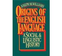 Origins of the English Language A Social and Linguistic History by Joseph M. Williams Joseph Williams (Auteur)