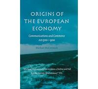 Origins of the European Economy: Communications and Commerce AD 300-900