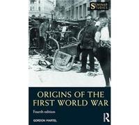 Origins of the First World War by Martel & Gordon University of Northern British Columbia & Canada Inconnu (Auteur)