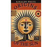 Origins of the Sun: A Poetic journey into the awakenings of the inner spark