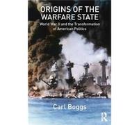 Origins Of The Warfare State Carl Boggs, (Auteur)