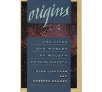 Origins: The Lives and Worlds of Modern Cosmologists