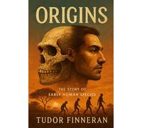 ORIGINS: The Story of Early Human Species