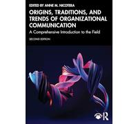 Origins, Traditions, and Trends of Organizational Communication