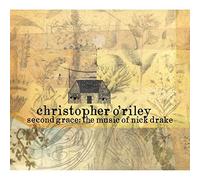 O'Riley, Christopher - Second Grace: The Music of Nick Drake by O'Riley, Christopher