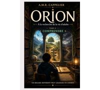 ORION - À la recherche de la vie d'adulte : TOME II - COMPRENDRE