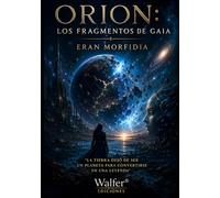 ORION: Los Fragmentos de Gaia: La Tierra dejó de ser un planeta para convertirse en una leyenda