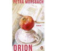 Orion Roman - »Mit ihrem lakonischen Ton hilft sie uns, über unsere unbelehrbare, unbändig vitale und komische Welt zu lachen.« Hubert Winkels - Petra Morsbach - Penguin Verlag - ebook (ePub) - Livre