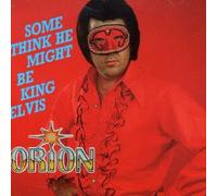ORION – Some Think He Might Be King Elvis – CD