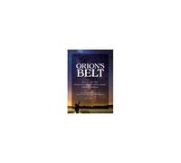Orion's Belt: What Are The Odds? Cosmic Coincidence Or Divine Design? Orion Constellation: An Astronomical/Biblical Perspective Of The Majestic Constellation, Orion, And A Few Celestial Neighbors