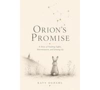 Orion's Promise: A Story of Guiding Lights, Determination, and Growing Up