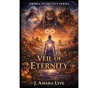Orisha in the City, Book 4: Veil of Eternity