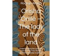 Orisha Onilé - The lady of the land: Understanding the essential role of land in the Yoruba and Afro-Brazilian tradition