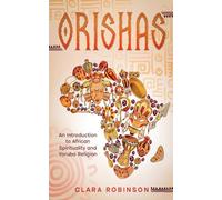 Orishas: An Introduction to African Spirituality and Yoruba Religion