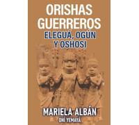 Orishas Gerreros: Elegua, Ogun Y Oshosi
