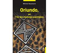 Oriundo ou l''île des hommes-panthères Roman - Michel Naumann - Les Impliqués - broché - Roman