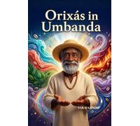 Orixás in Umbanda: A Complete Guide to Their History, Symbols, Forces, Myths, and Spiritual Meaning