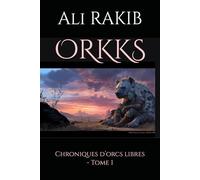 ORKKS: Chroniques d’orcs libres - Tome 1