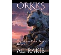 ORKKS: Chroniques d’orcs libres - Tome 1