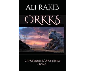 ORKKS: Chroniques d’orcs libres - Tome 1