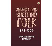 Orkney and Shetland Folk 872-1350