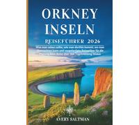 Orkney-Inseln Reiseführer 2026: Was man sehen sollte, wie man dorthin kommt, wo man übernachten kann und vorgefertigte Reisepläne für die Planung Ihrer Reise über den Touristenweg hinaus