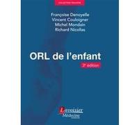 ORL de l'enfant (3° Éd.) Michel Mondain (Auteur), Vincent Couloigner (Auteur), Françoise Denoyelle (Auteur)