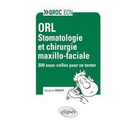 ORL - Stomatologie et chirurgie maxilo-faciale - Morgane Drouet - Ellipses - broché - Scolaire / Universitaire