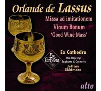 Lassus : Missa Ad Imitationem - Vinum Bonum. Ex Cathedra, Skidmore.