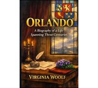 Orlando: A Biography of a Life Spanning Three Centuries