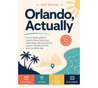 Orlando, Actually: A Local Family Guide to Smarter Theme-Park Days, Better Food, Rainy-Day Rescues, and the Orlando You’ll Be Glad You Didn’t Skip