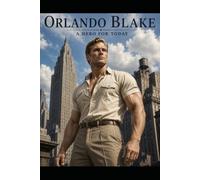 Orlando Blake: A Hero For Today!
