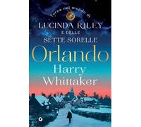Orlando Dal mondo delle Sette Sorelle di Lucinda Riley - Harry Whittaker - Giunti - ebook (ePub) - Livre