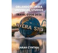 ORLANDO FLORIDA UNIVERSAL STUDIOS TRAVEL GUIDE 2026: Insider Tips, Park Hacks, and Family-Friendly Secrets for an Unforgettable Vacation