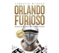 Orlando Furioso di Ludovico Ariosto: Amore e guerra nel Rinascimento